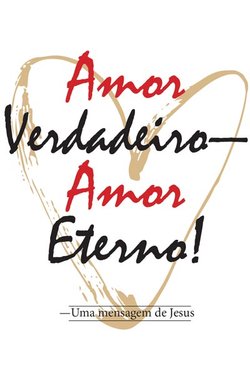 Amor Verdadeiro—Amor Eterno!