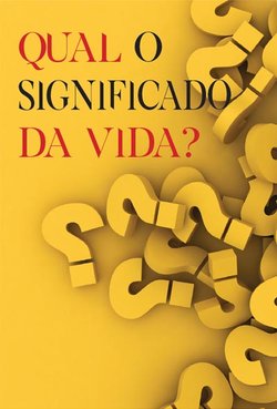 Qual o Significado da Vida?