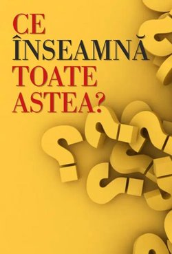 Ce înseamnă toate astea?